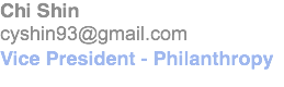 Chi Shin
cyshin93@gmail.com
Vice President - Philanthropy